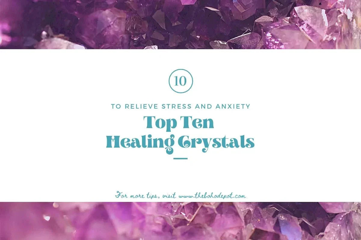 Top 10 Healing Crystals To Relieve Stress And Anxiety – The Boho Depot