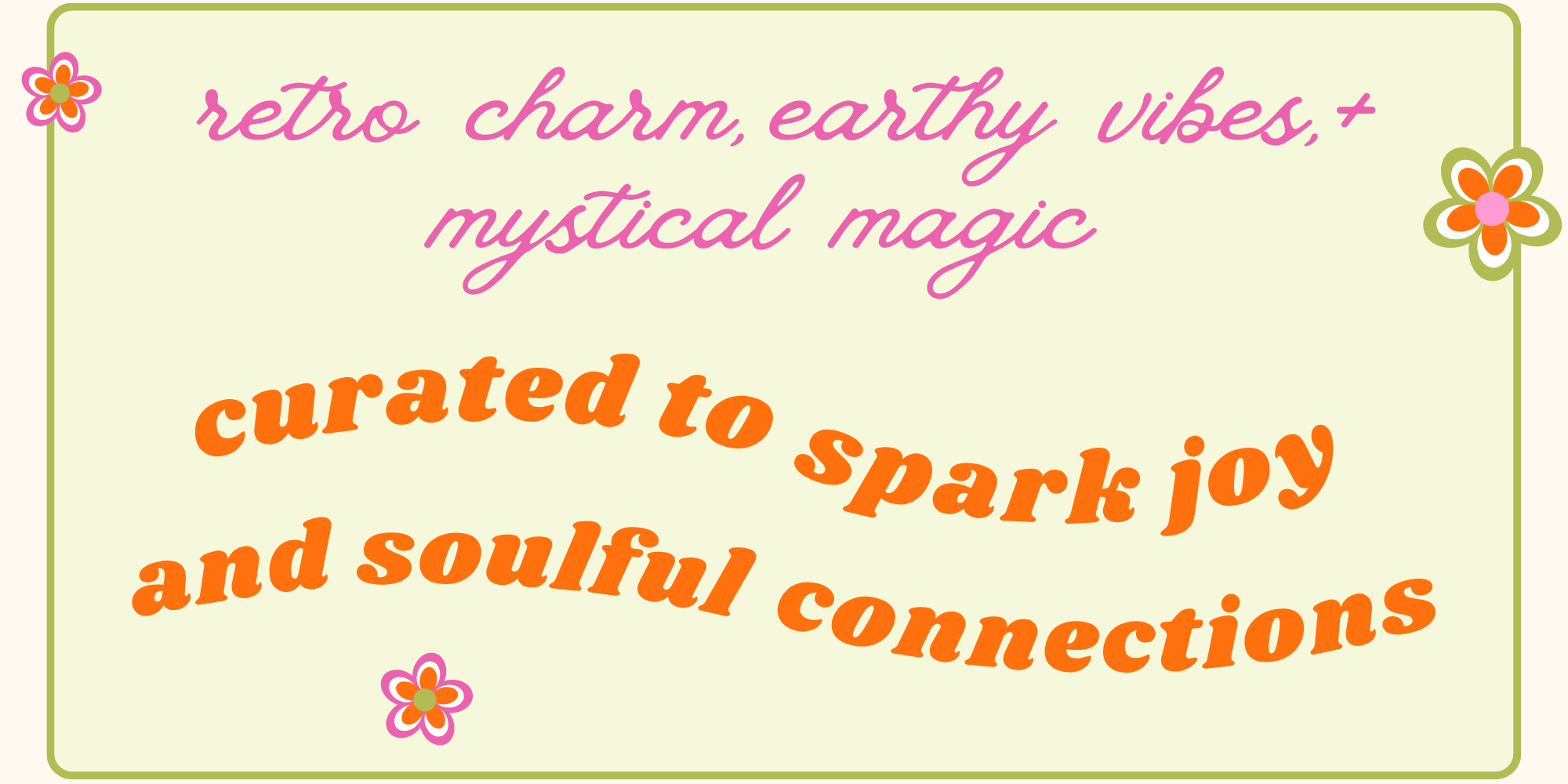 Retro Charm, Earthy Vibes + Mystical Magic, curated to spark joy and soulful connections