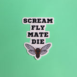 Scream, Fly, Mate, Die Cicada Sticker - 3 Inch
