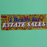 I Brake For Estate Sales - Bumper Sticker