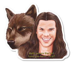 Sticker with a wolf and a person's face, with text 'Bella where the hell have you been, loca?'