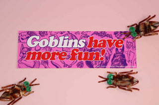 Goblins Have More Fun - Bumper Sticker