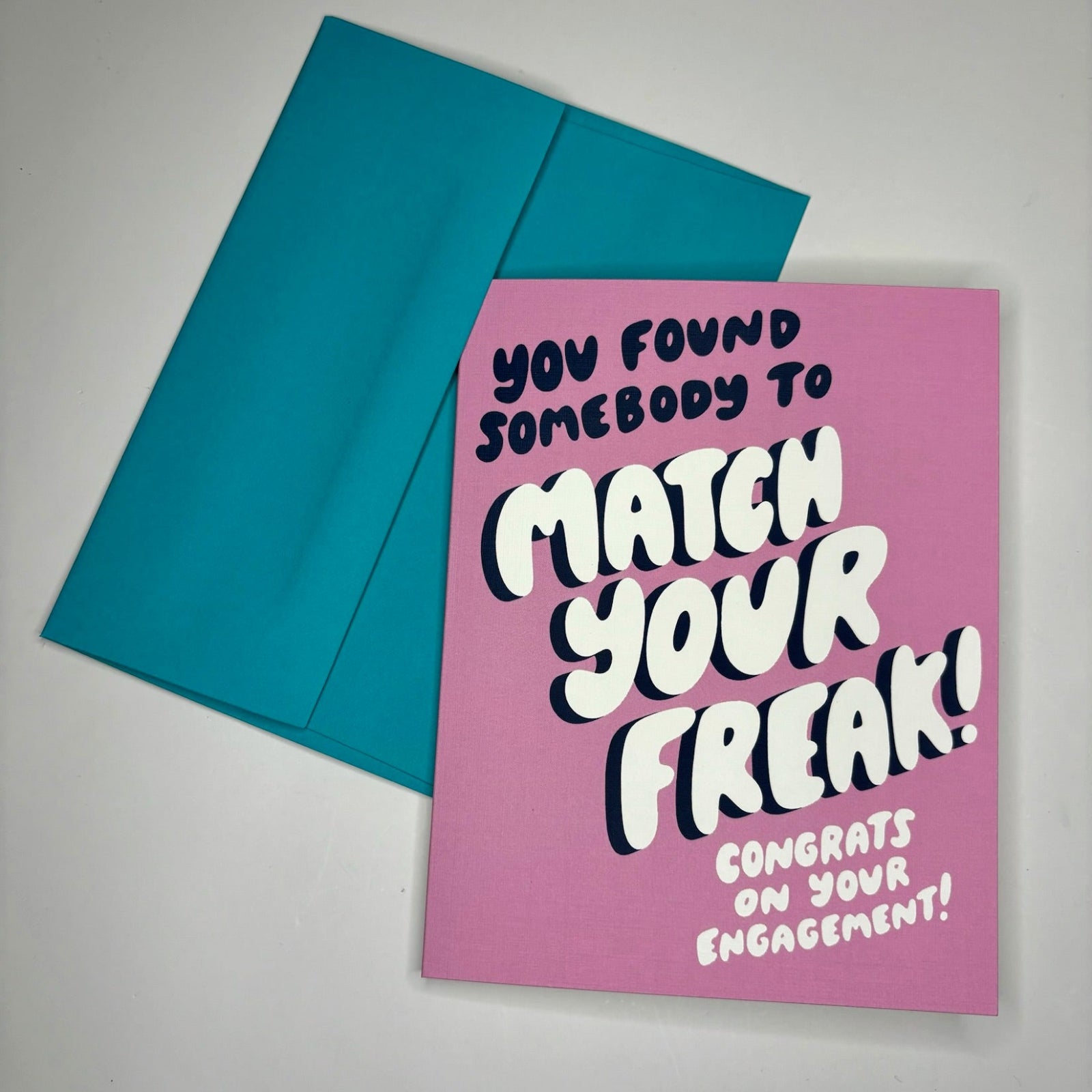 The Found Somebody to Match Your Freak Card on a gray background.