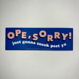 The Ope, Sorry Vinyl Bumper Sticker on a white background.
