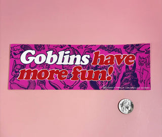 Goblins Have More Fun - Bumper Sticker