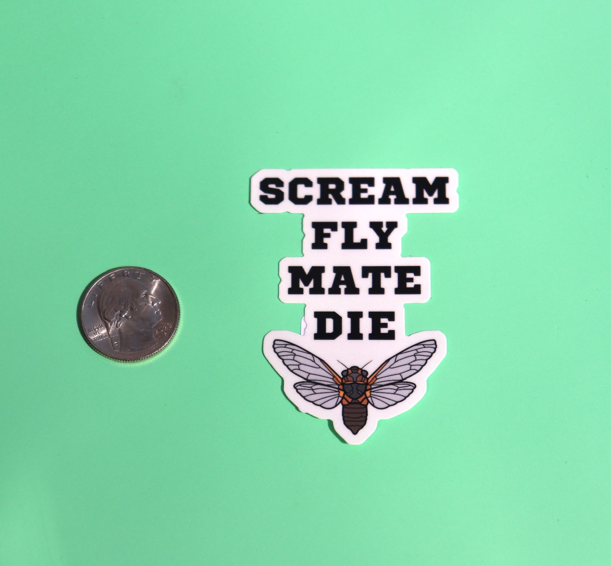 Scream, Fly, Mate, Die Cicada Sticker - 3 Inch