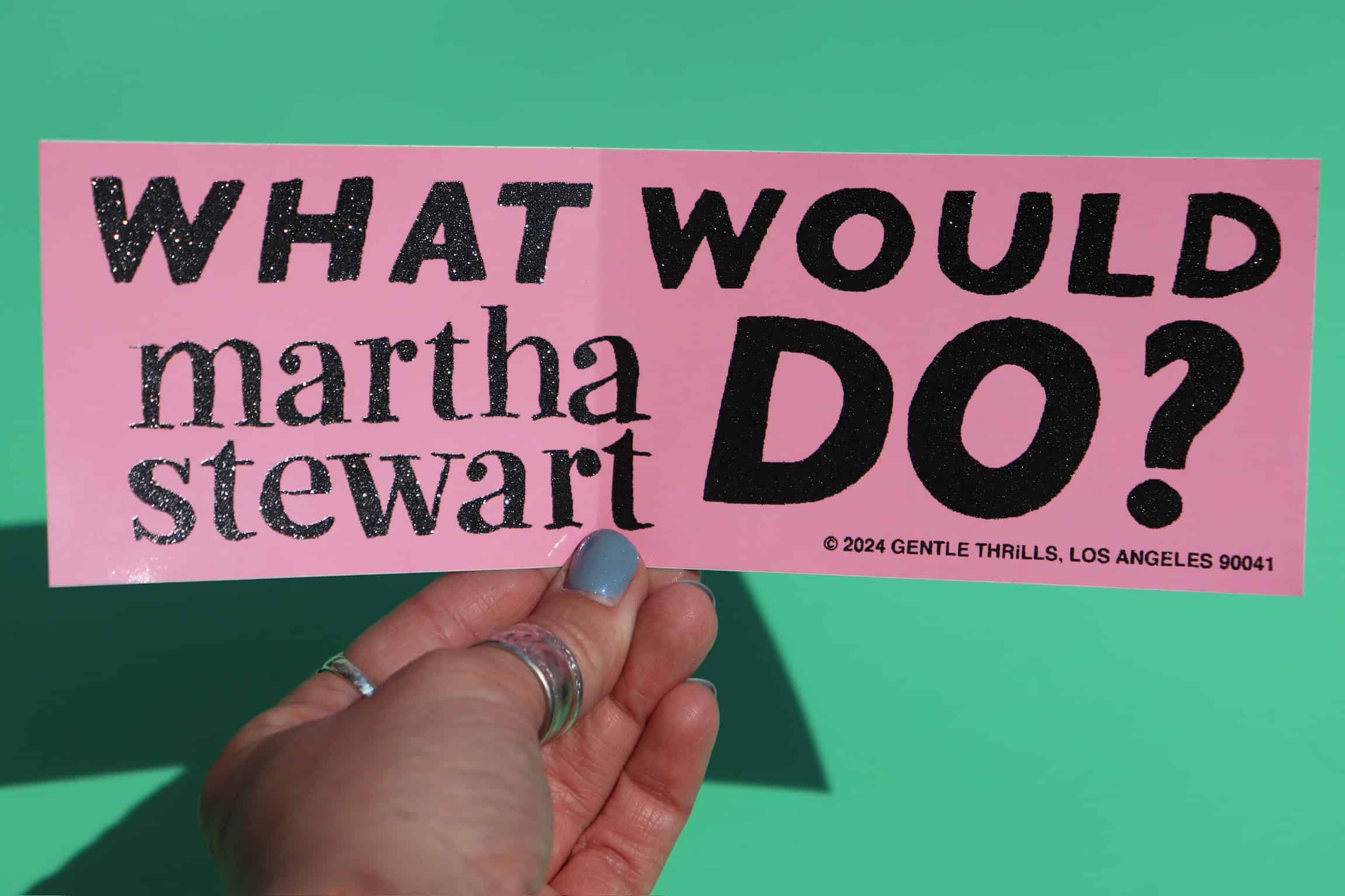 What Would Martha Stewart Do - Bumper Sticker