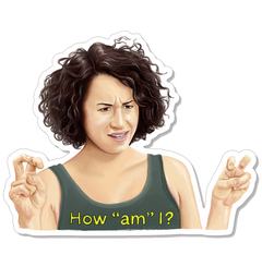 Illustration of a Ilana Wexler Broad City Sticker with text 'How “am” I?' on a white background