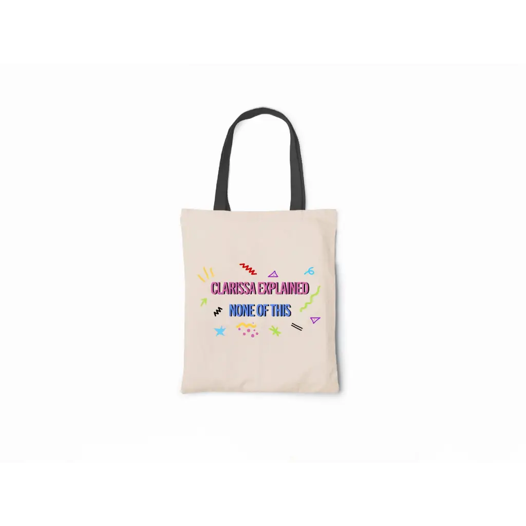Clarissa Explained None Of This - Canvas Tote Bag