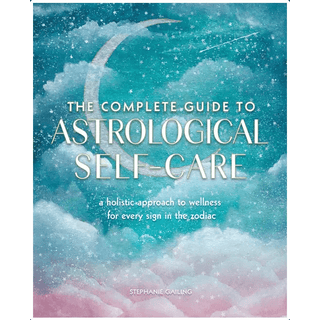 Complete Guide to Astrological Self-Care: Holistic Approach