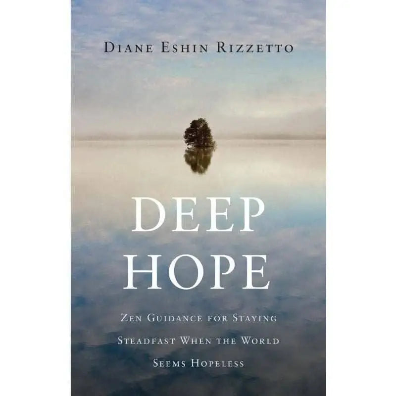 Deep Hope: Zen Guidance for Staying Steadfast