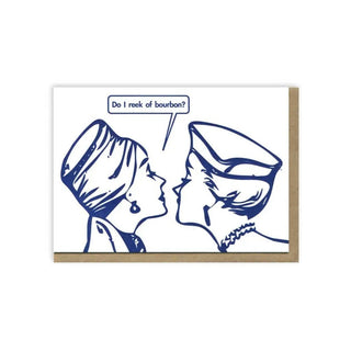 Do I Reek of Bourbon? - Greeting Card