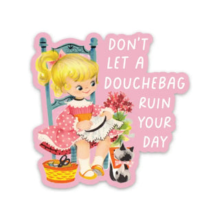 Don’t Let A Douchebag Ruin Your Day Sticker