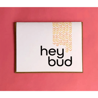 Hey Bud Greeting Card