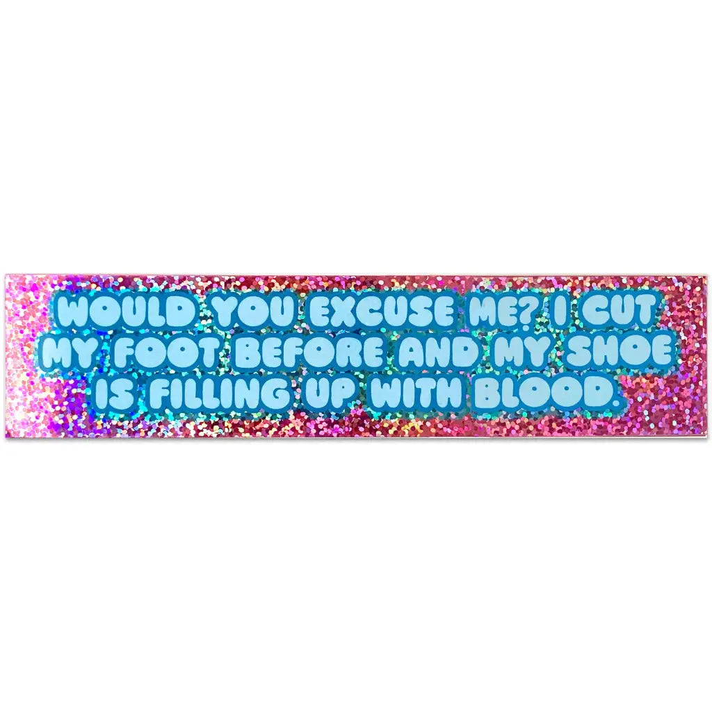 I Cut My Foot Before Holographic Glitter Sticker