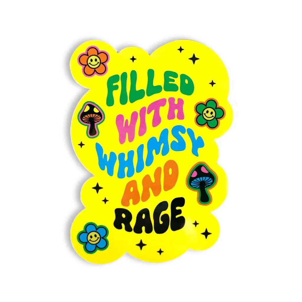 Filled With Whimsy and Rage Vinyl Sticker