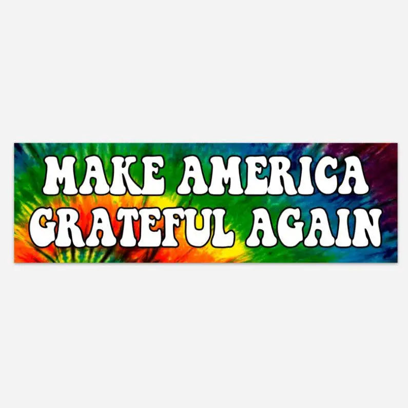 Make America Grateful Again 8’ Tie Dye Vinyl Bumper Sticker