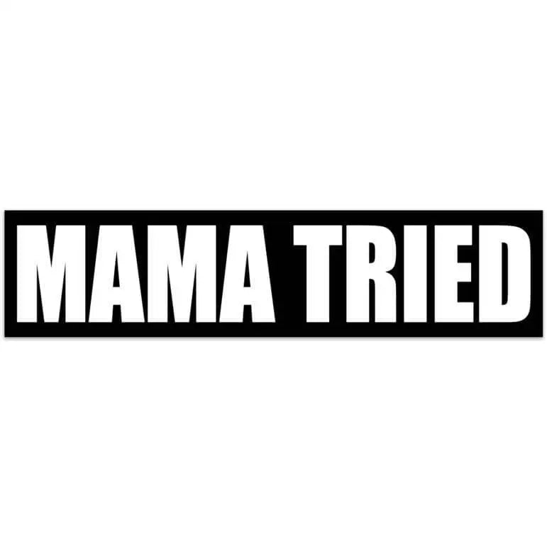 Mama Tried 8.5’ Vinyl Bumper Sticker