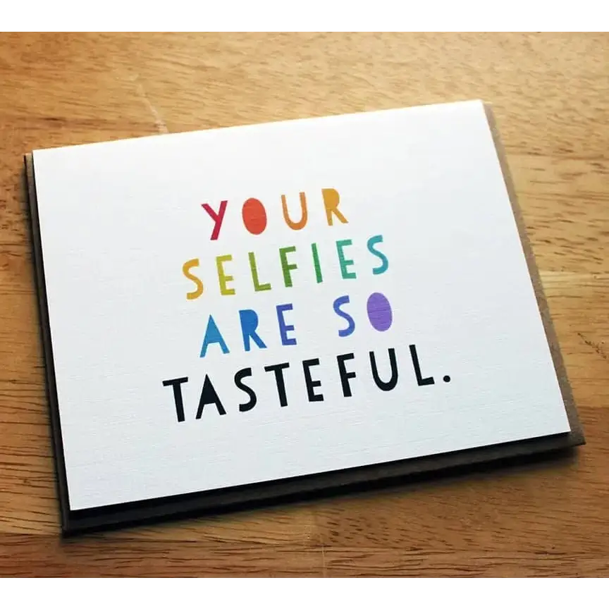 MBMB - Your Selfies Are So Tasteful Greeting Card