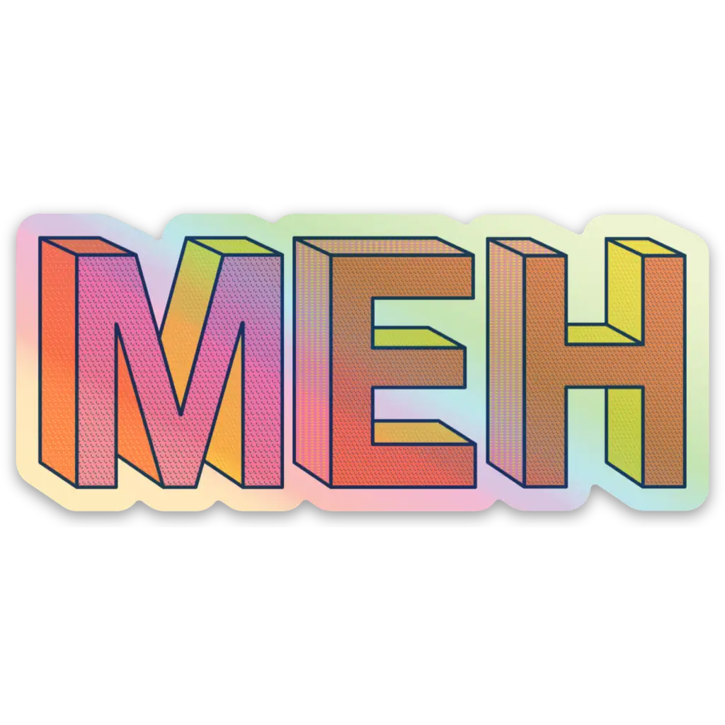 MEH Snarky and Sarcastic Holographic Sticker