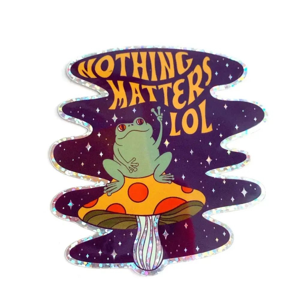 Nothing Matters Peace Frog Mushroom Glitter Vinyl Sticker