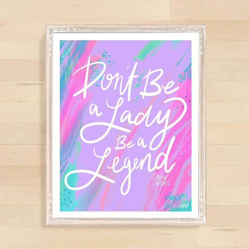 Stevie Nicks Don’t Be a Lady Be a Legend’ Art Print