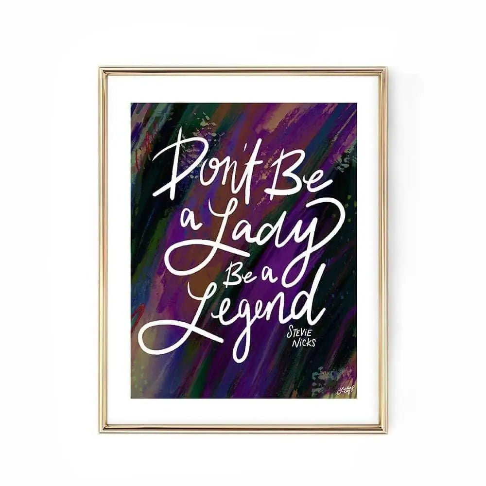 Stevie Nicks Don’t Be a Lady Be a Legend’ Art Print