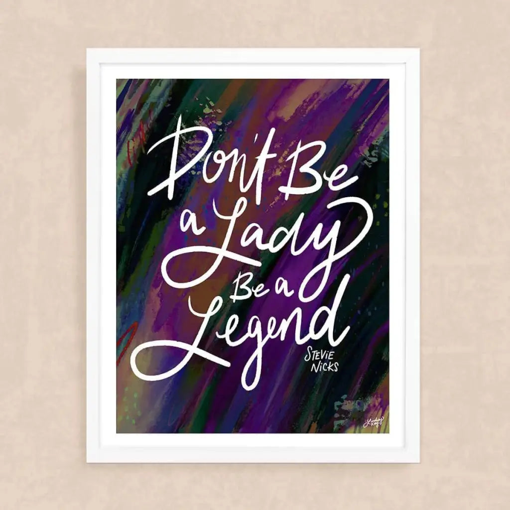 Stevie Nicks Don’t Be a Lady Be a Legend’ Art Print