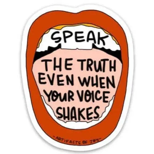 Sticker Speak The Truth Even When Your Voice Shakes