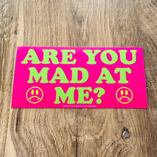 Are You Mad At Me Funny - Bumper Sticker