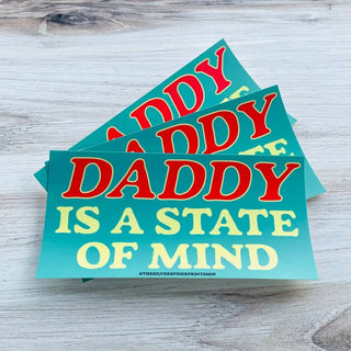 Bumper Sticker - Daddy is a State of Mind