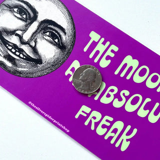 The Moon Is An Absolute Freak - Bumper Sticker