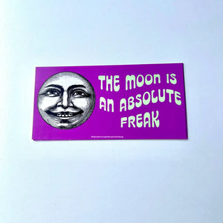 The Moon Is An Absolute Freak - Bumper Sticker