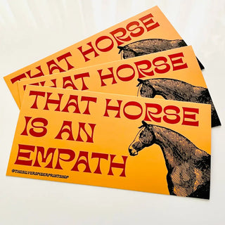 That Horse Is An Empath Funny Wildlife - Bumper Sticker