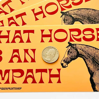 That Horse Is An Empath Funny Wildlife - Bumper Sticker