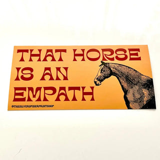 That Horse Is An Empath Funny Wildlife - Bumper Sticker